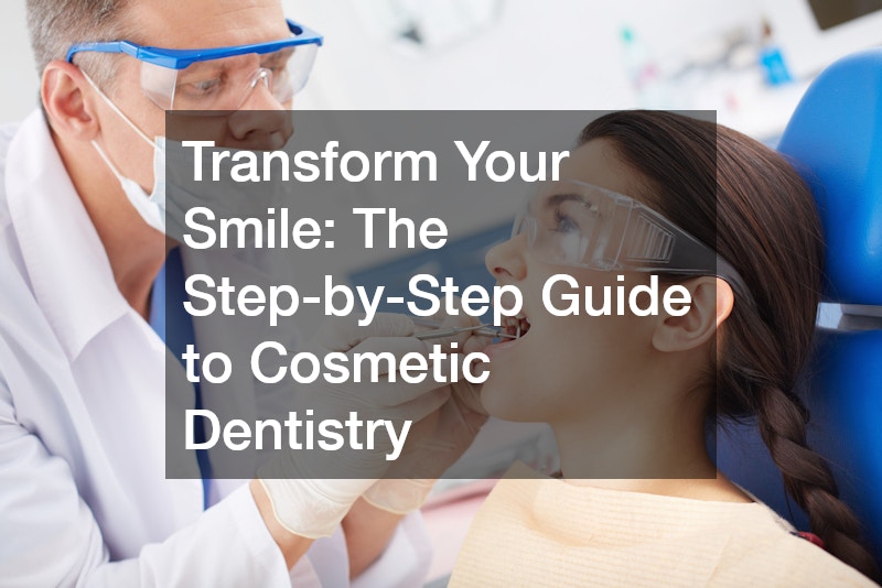 Transform Your Smile  The Step-by-Step Guide to Cosmetic Dentistry
